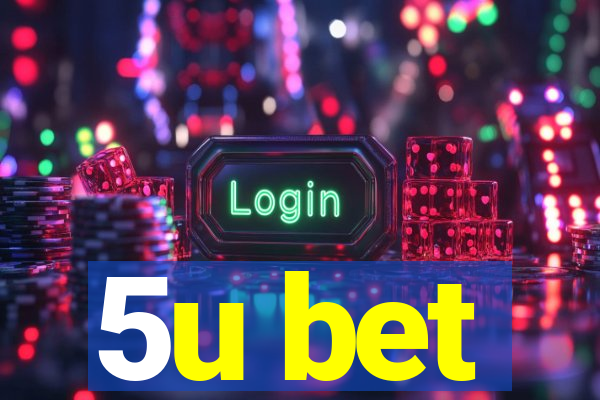 5u bet